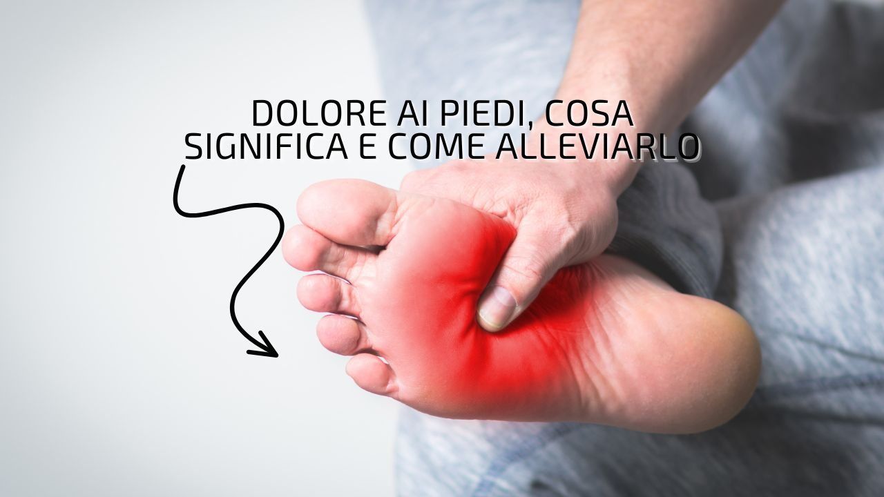 Dolore Ai Piedi Cosa Significa E Cosa Fare Per Alleviare Il Fastidio