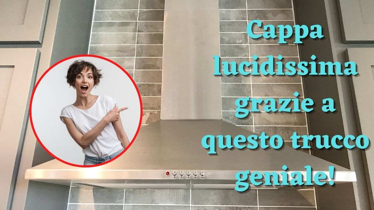 La cappa della cucina splenderà Come pulirla alla perfezione in pochi