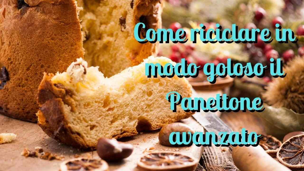 panettone avanzato ricette