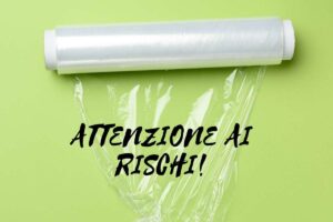 Pellicola per alimenti rischi