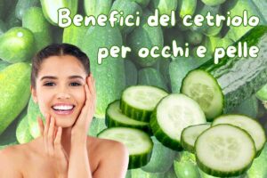 benefici del cetriolo per occhi e pelle