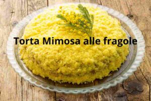 torta Mimosa alle fragole